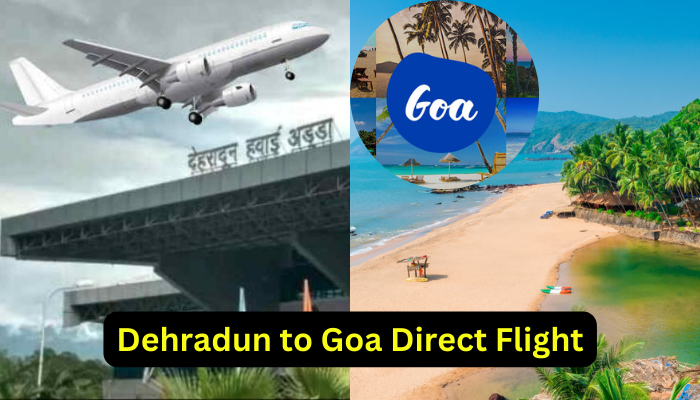 Dehradun to Goa Direct Flight