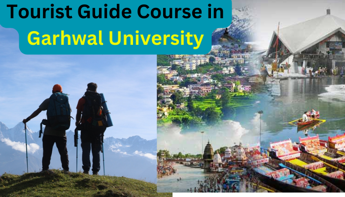 Tourist Guide Course in Garhwal University: घूमने के शौक़ीन हैं तो शौक के साथ मिलेगा रोजगार भी , गढ़वाल विश्वविद्यालय ने शुरू किया  टूरिस्ट गाइड कोर्स